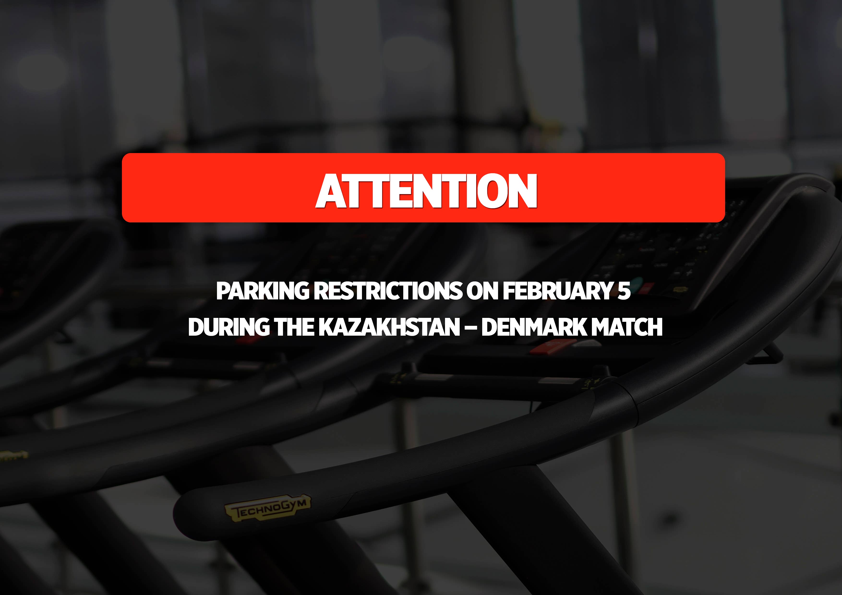 Important for visitors: parking restrictions on February 5 during the Kazakhstan – Denmark match